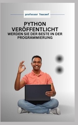 ''Python Verffentlicht: Werden Sie Der Beste in Der Programmierung'' by Professor