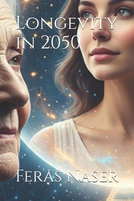 Longevity in 2050 by Feras Naser Paperback Book