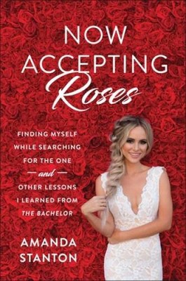 Now Accepting Roses: Finding Myself While Searching for the One . .  - VERY GOOD