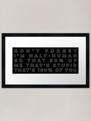 That 50% of Me That's Stupid Gerahmtes Gerahmtes Wandbild Poster Leinwanddruck Bild