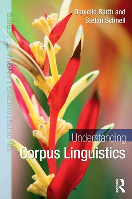 Understanding Corpus Linguistics Danielle Barth (u. a.) Taschenbuch Englisch