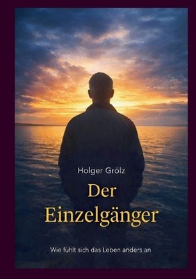 Der Einzelgnger - Special Edition: Wie f?hlt sich das Leben anders an by Holger 