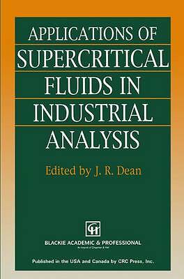 Applications of Supercritical Fluids in Industrial Analysis by Dean, J.R.