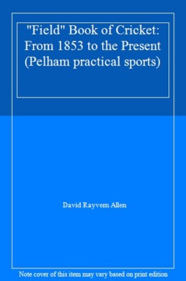 Field Book of Cricket From to the P (Pelham practical sports) By