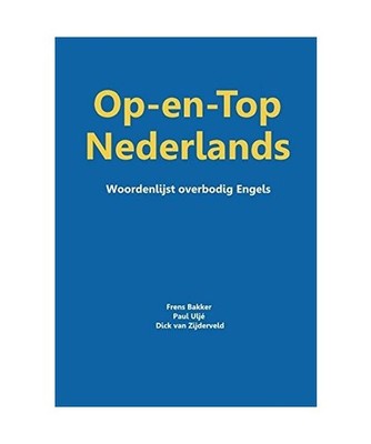 Op-en-top Nederlands: woordenlijst overbodig Engels, Bakker, Frens