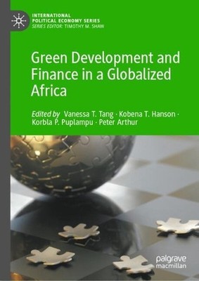 Green Development and Finance in a Globalized Africa by Vanessa T. Tang Hardcove