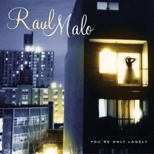 RAUL MALO - You're Only Lonely - CD