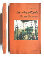 Giulia Niccolai Esoterico biliardo. Collana “Gli Aquiloni” Archinto Edit. 2002