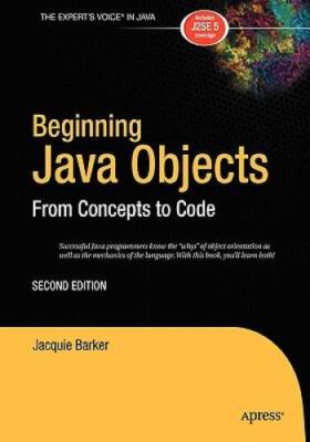 Beginning Java Objects: From Concepts To Code, Second Edition - VERY GOOD