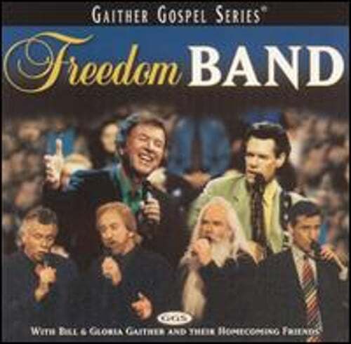 Freedom Band by Bil & Gloria Gaither Homecoming Friends: New
