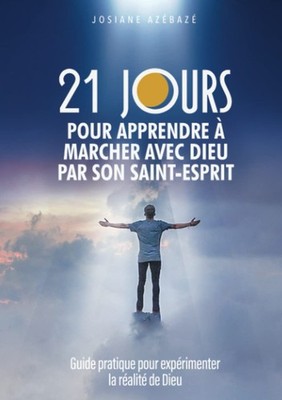 21 jours pour apprendre à marcher avec Dieu par Son Saint-Esprit