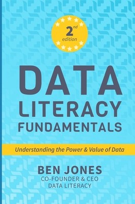 Data Literacy Fundamentals: Understanding The Power & Value ...