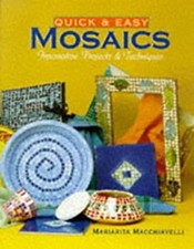Quick and Easy Mosaics : Innovative Projects and Techniques Hardc