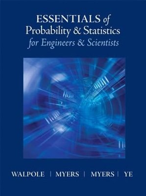 Essentials of Probability & Statistics for Engineers & Scientists by Walpole