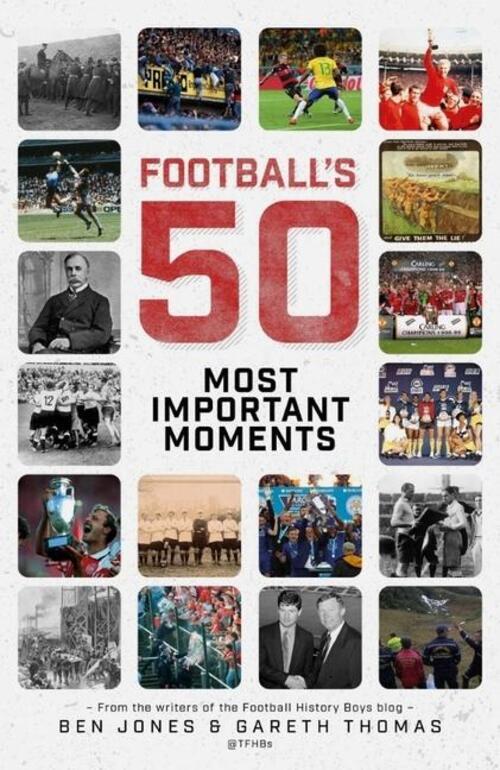 Thumbnail - Ben Jones (u. A.) | Football's Fifty Most Important Moments | Buch |