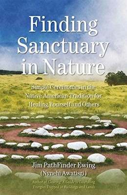 Finding Sanctuary in Nature: Simple Ceremonies in the Native Ame