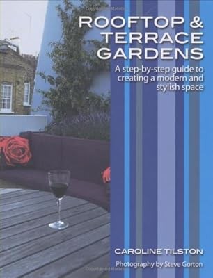 Rooftop and Terrace Gardens: A step-by-step guide to creating a modern and styli