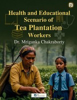 Mriganka Chakraborty | Health And Educational Scenario Of Tea Plantation Workers