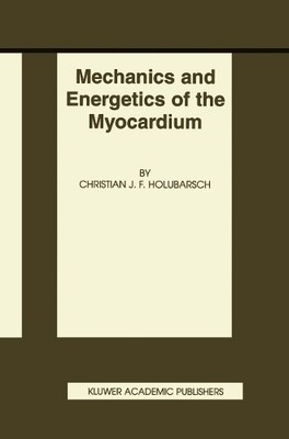 Mechanics and Energetics of the Myocardium - 9781461352846