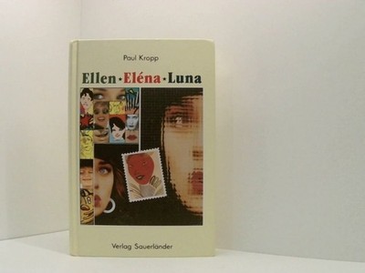 Ellen, Eléna, Luna. 9793794138325 , 3794138325 Kropp, Paul: