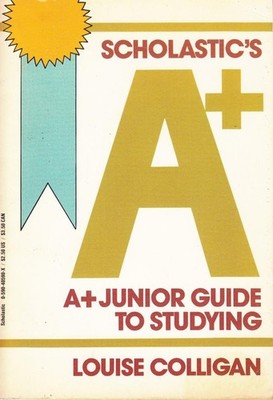 Scholastics a Plus Junior Guide to Studying - Colligan, Louise - Acceptable ...