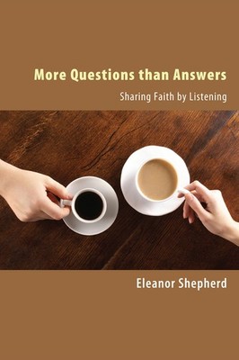 More Questions Than Answers: Sharing Faith By Listening