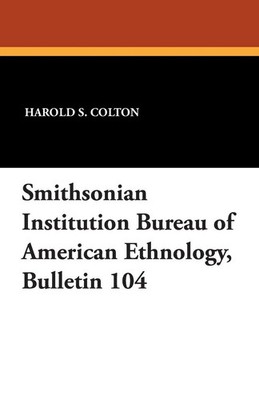 Smithsonian Institution Bureau of American Ethnology, Bulletin 104 Colton Buch