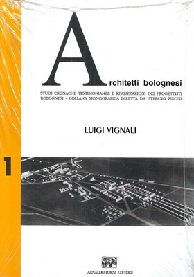 Bologneser Architekten. Studien, Chroniken, Zeugnisse und Realisierungen der Projekte