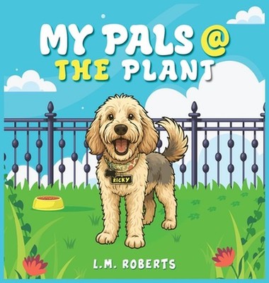My Pals @ The Plant by Lisa M. Roberts Hardcover Book
