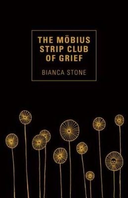 The Mobius Strip Club of Grief - Paperback By Stone, Bianca - GOOD