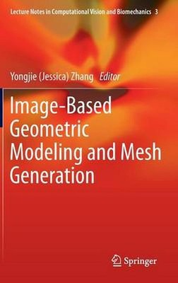 Image-Based Geometric Modeling and Mesh Generation by Yongjie Zhang (English) Ha