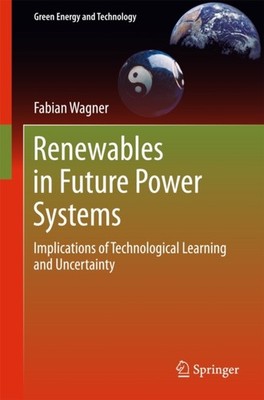 Wagner - Renewables in Future Power Systems   Implications of Technolo - X555z