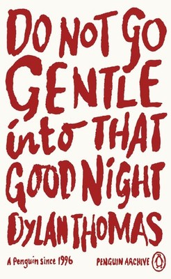 Dylan Thomas / Do Not Go Gentle Into That Good Night /  9780241746264