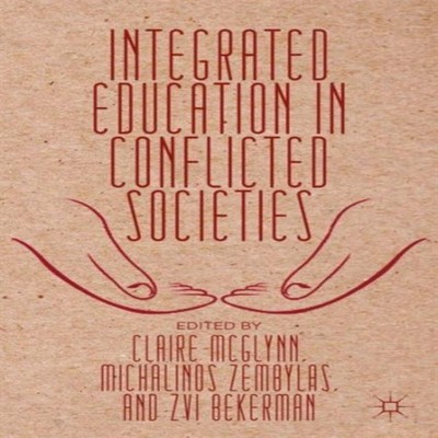 Integrated Education in Conflicted Societies Springer Nature B.V.