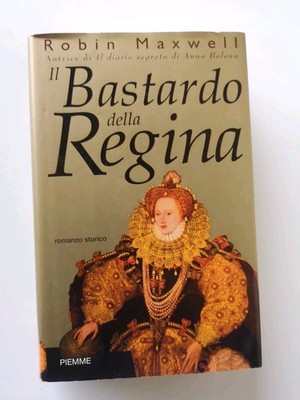 Der Bastard der Königin - Robin Maxwell - Piemme Ed.-2002