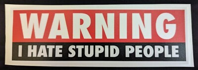 WARNING I HATE STUPID PEOPLE WINDDOW DECAL SEND A MESSAGE FREE SHIPPING