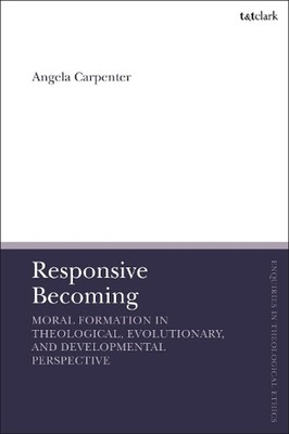 Responsive Becoming: Moral Formation in Theological, Evolutionary, and Developme