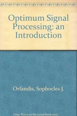 OPTIMUM SIGNAL PROCESSING: AN INTRODUCTION By Sophocles J. Orfanidis - Hardcover