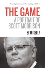 The Game: A Portrait of Scott Morrison by Sean Kelly Paperback Book