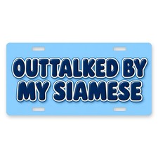 Outtalked By My Siamese Funny Cat Novelty Front License Plate 12x6 Aluminum