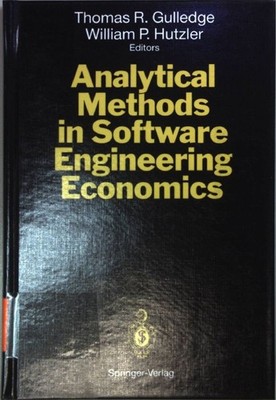 Analytical Methods in Software Engineering Economics. Gulledge, Thomas R. and Wi