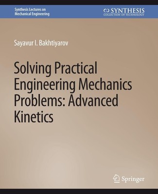 Solving Practical Engineering Mechanics Problems Sayavur I. Bakhtiyarov