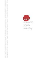 Jesus-Centered Youth Ministry by Rick Lawrence
