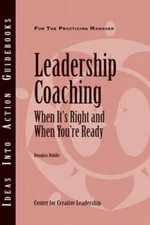 Leadership Coaching: When It's Right and When You're Ready by Riddle, Douglas