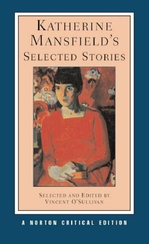 Katherine Mansfield's Selected Stories (Norton Critical Editions) By Katherine