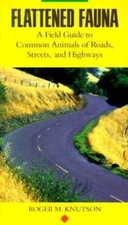 Flattened Fauna: A Field Guide to Common Animals of Roads, Streets  - VERY GOOD