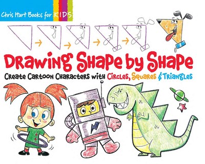 Drawing Shape by Shape: Create Cartoon Characters with Circles, Squares & Triang