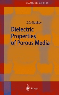 Gladkov - Dielectric Properties of Porous Media - New hardback or case - X555z