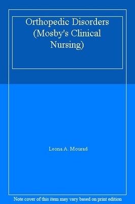 Orthopedic Disorders (Mosby's Clinical Nursing),Leona A. Mourad