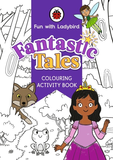 Fun With Ladybird: Colouring Activity Book: Fantastic Tales by Ladybird